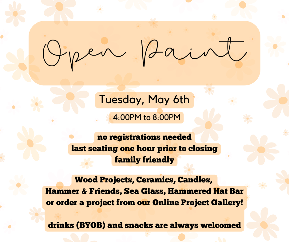 05/06/25 - Open Paint - 4:00PM to 8:00PM