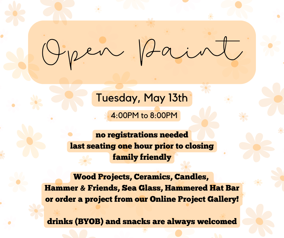 05/13/25 - Open Paint - 4:00PM to 8:00PM
