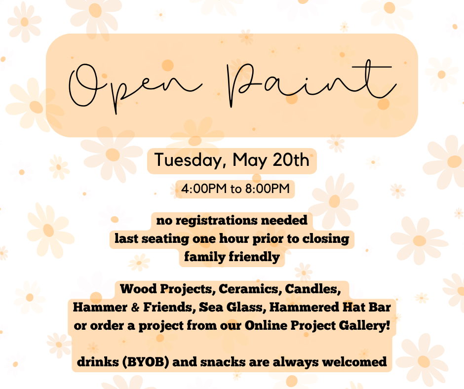 05/20/25 - Open Paint - 4:00PM to 8:00PM