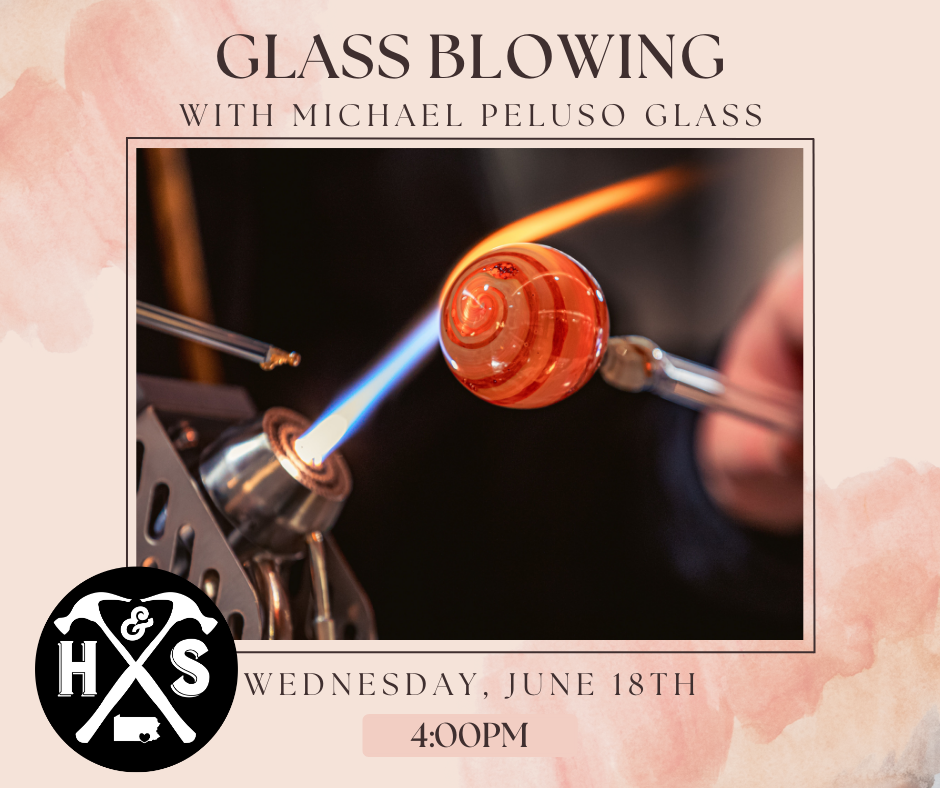 06/18/25 - Glass Blowing with Michael Peluso Glass - 4PM